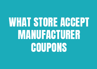 What Stores Accept Manufacturer Coupons