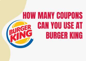 How Many Coupons Can You Use At Burger King